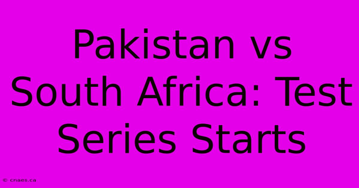 Pakistan Vs South Africa: Test Series Starts