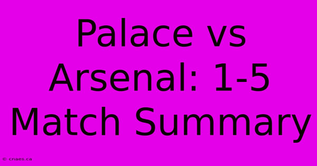 Palace Vs Arsenal: 1-5 Match Summary