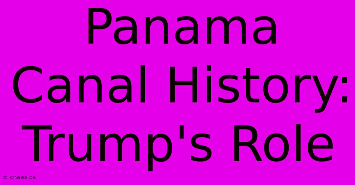 Panama Canal History: Trump's Role