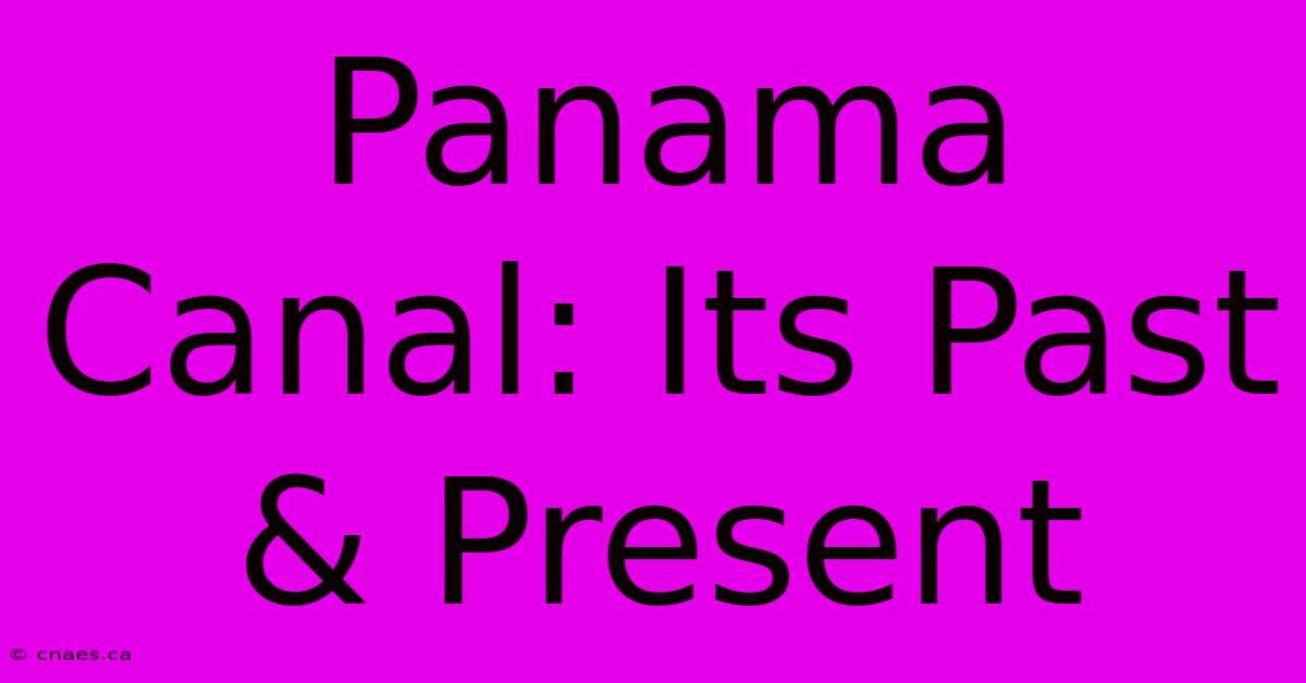 Panama Canal: Its Past & Present