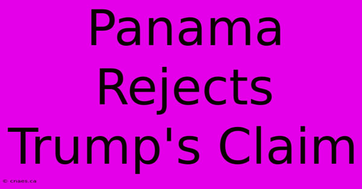 Panama Rejects Trump's Claim