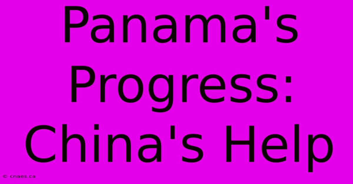 Panama's Progress: China's Help