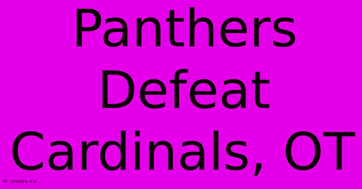 Panthers Defeat Cardinals, OT