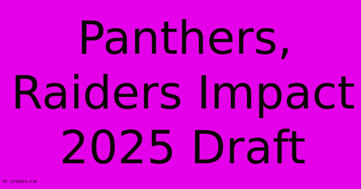 Panthers, Raiders Impact 2025 Draft