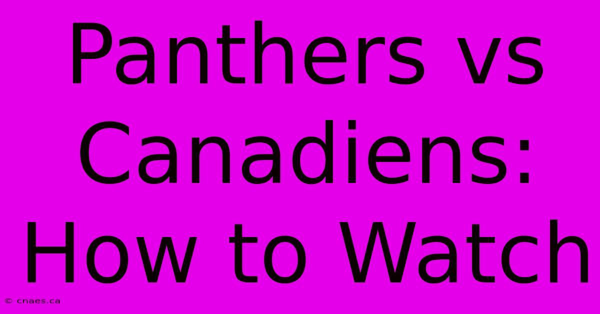 Panthers Vs Canadiens: How To Watch