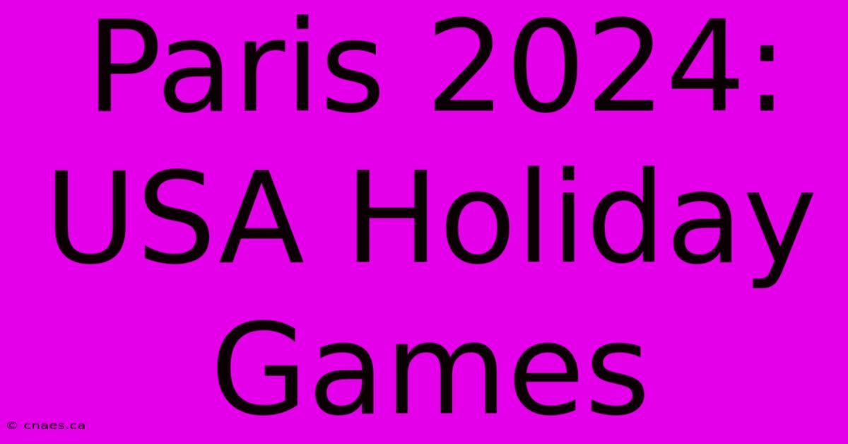 Paris 2024: USA Holiday Games