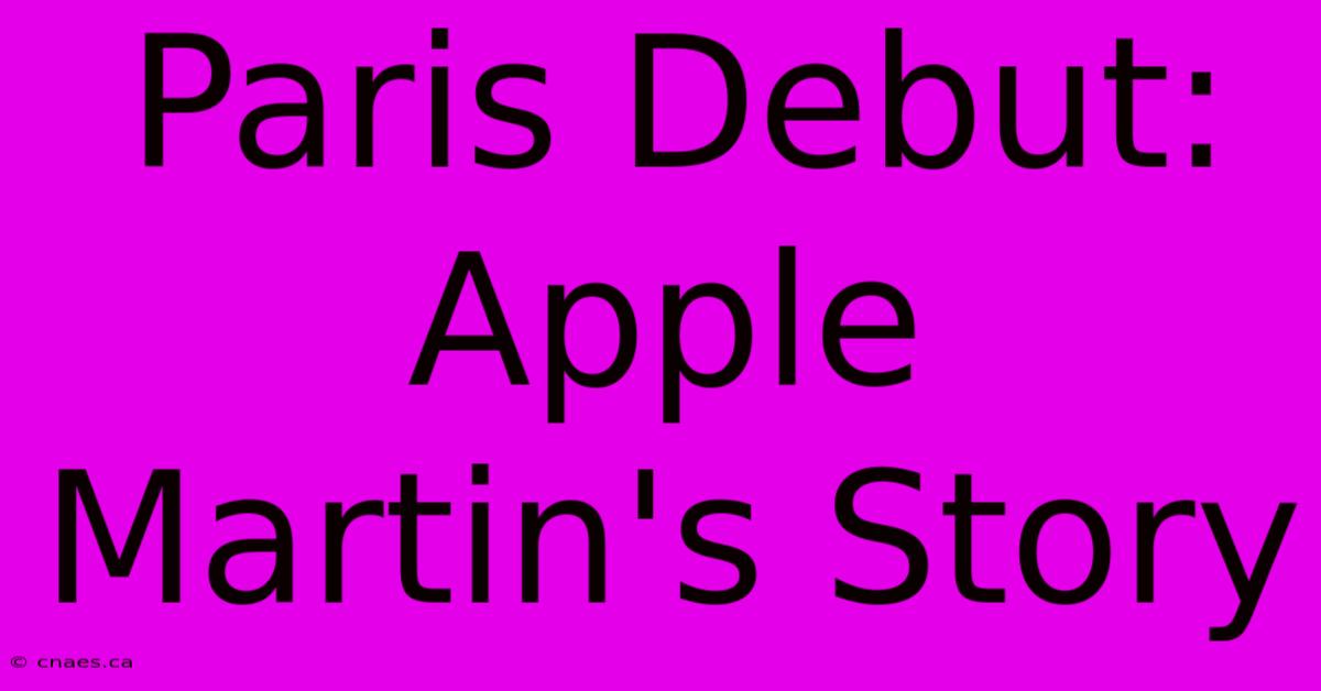 Paris Debut: Apple Martin's Story