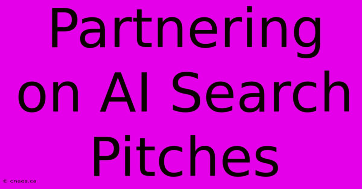 Partnering On AI Search Pitches