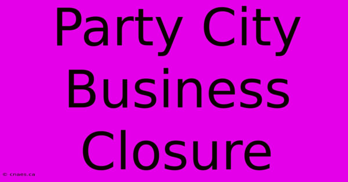 Party City Business Closure