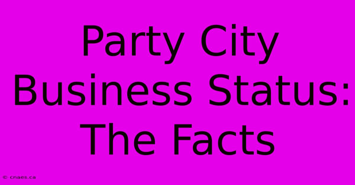 Party City Business Status: The Facts