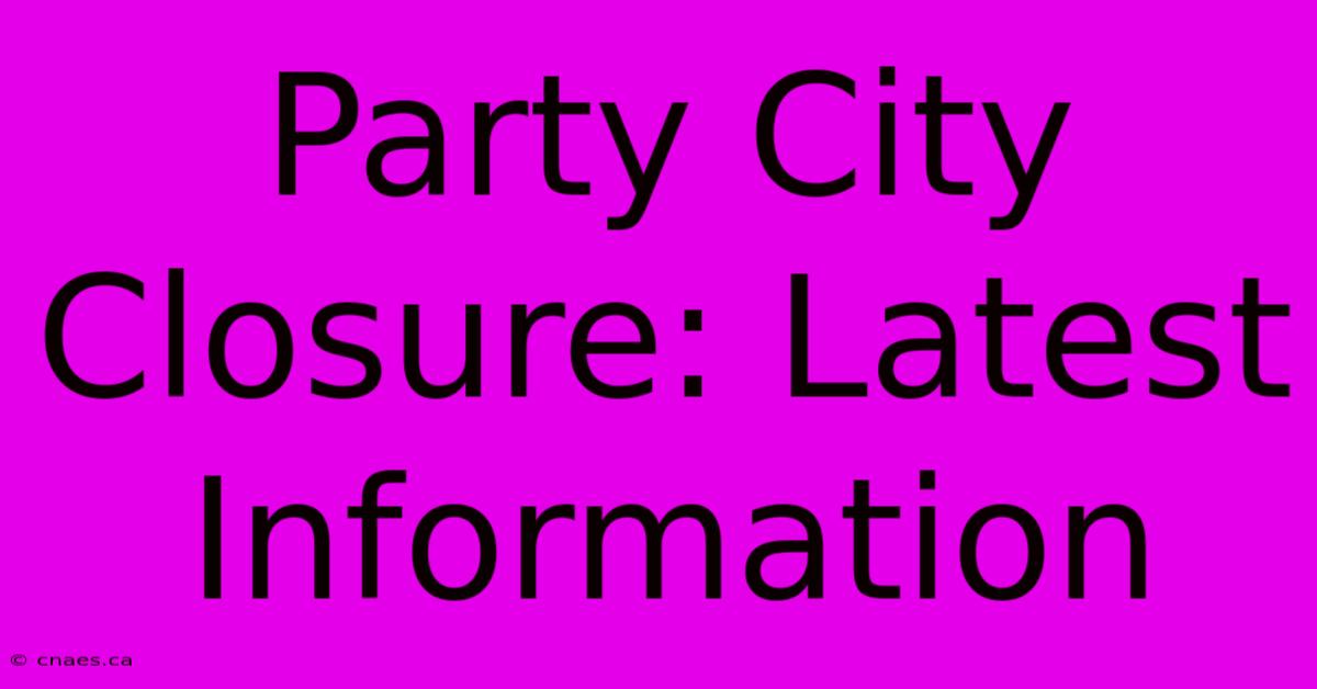 Party City Closure: Latest Information