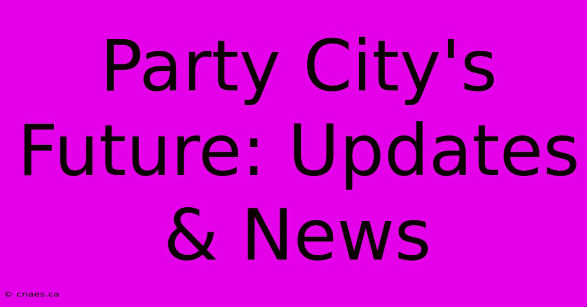 Party City's Future: Updates & News