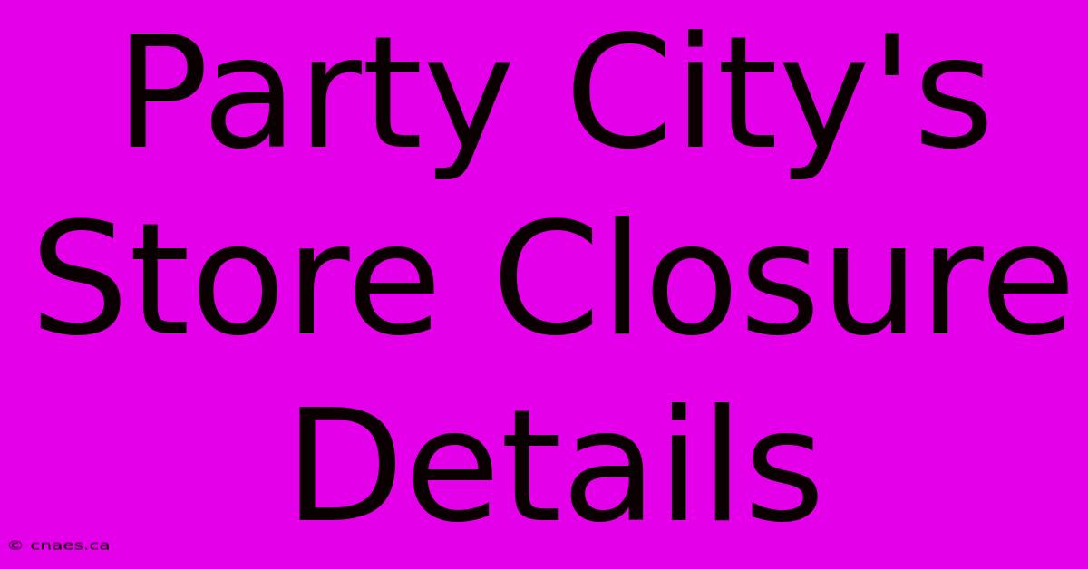 Party City's Store Closure Details