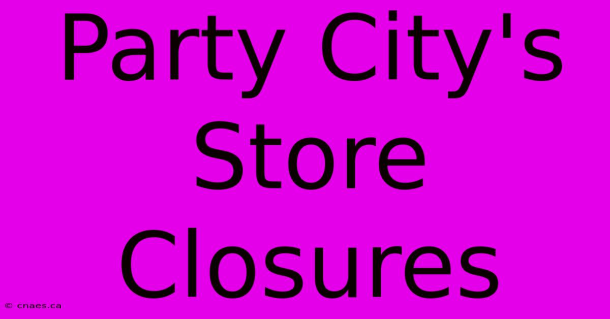 Party City's Store Closures