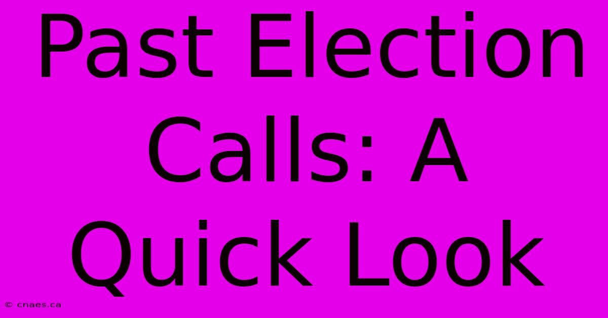 Past Election Calls: A Quick Look