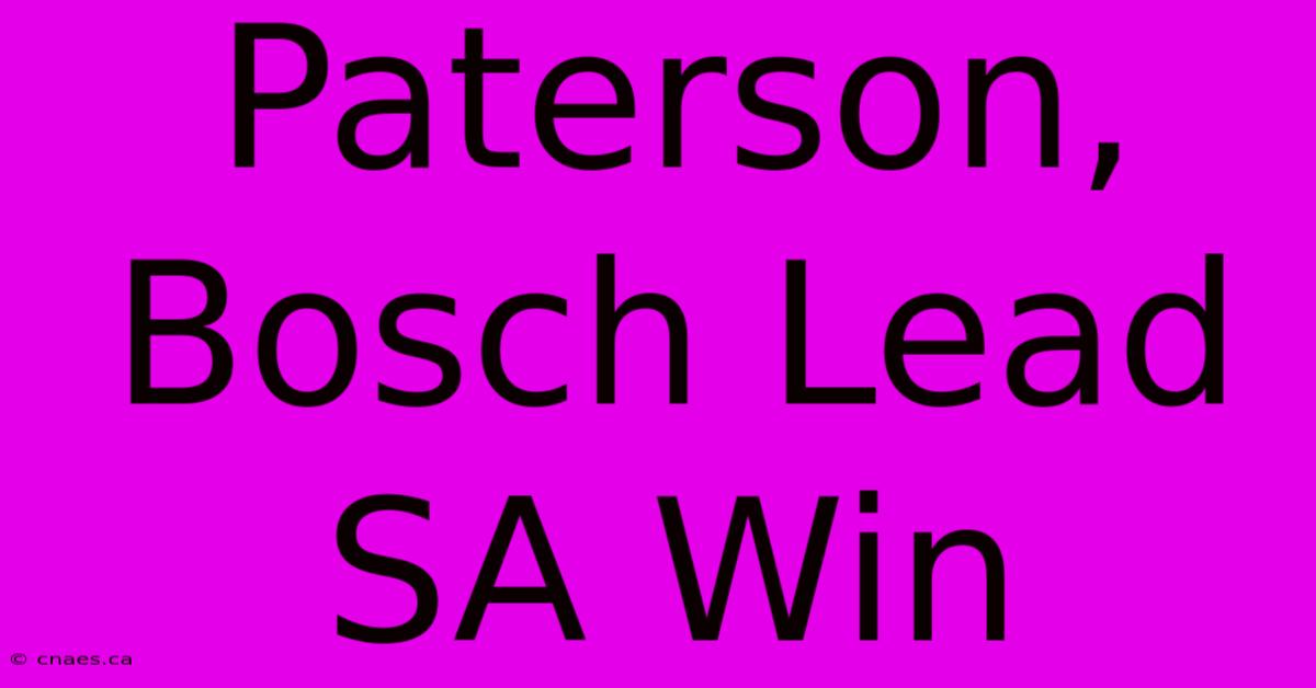 Paterson, Bosch Lead SA Win