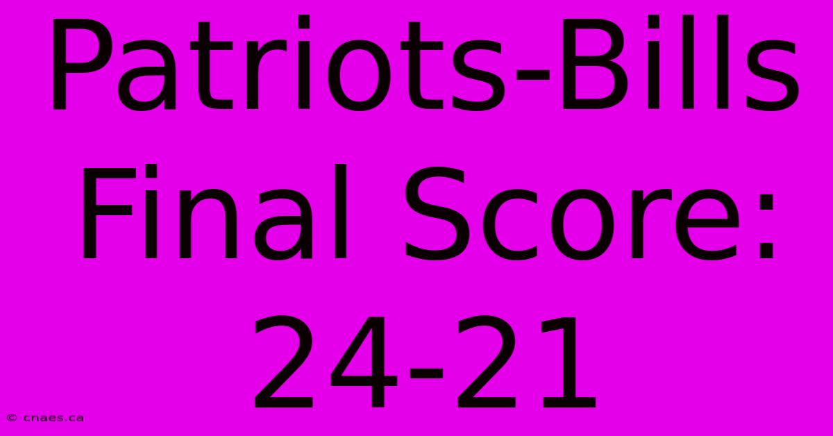 Patriots-Bills Final Score: 24-21