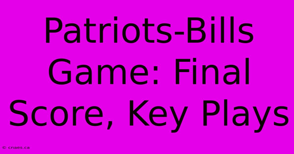 Patriots-Bills Game: Final Score, Key Plays