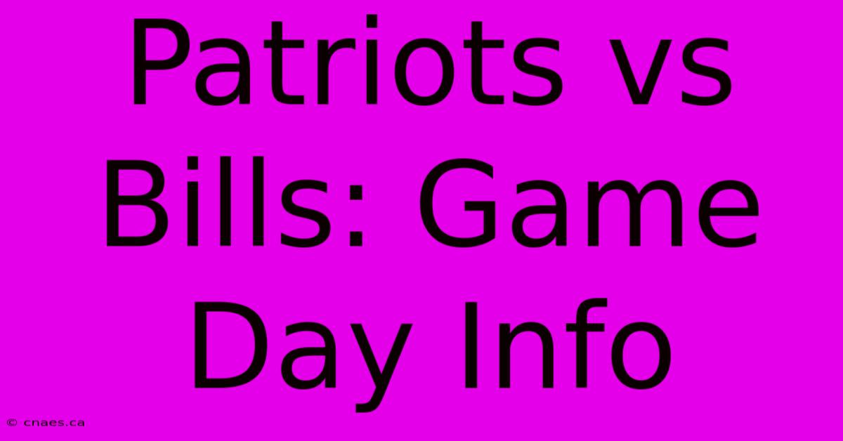 Patriots Vs Bills: Game Day Info