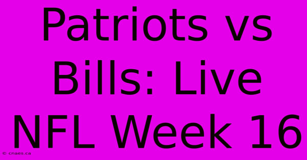 Patriots Vs Bills: Live NFL Week 16