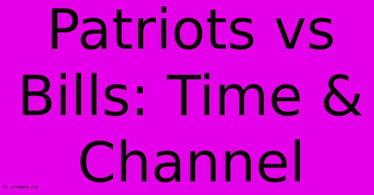 Patriots Vs Bills: Time & Channel