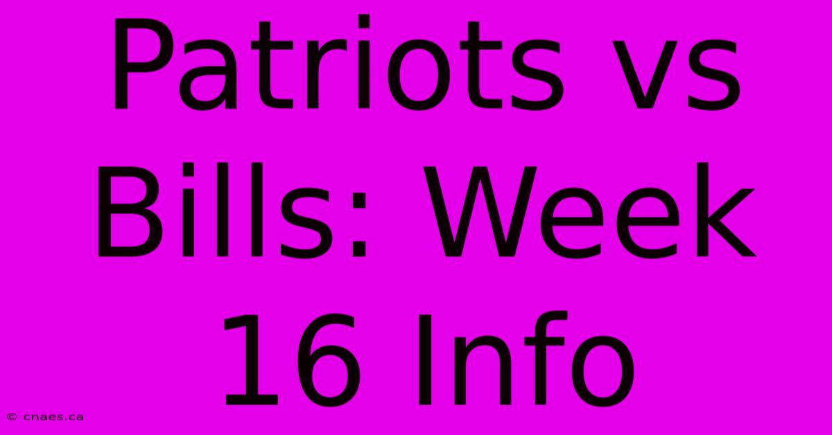 Patriots Vs Bills: Week 16 Info