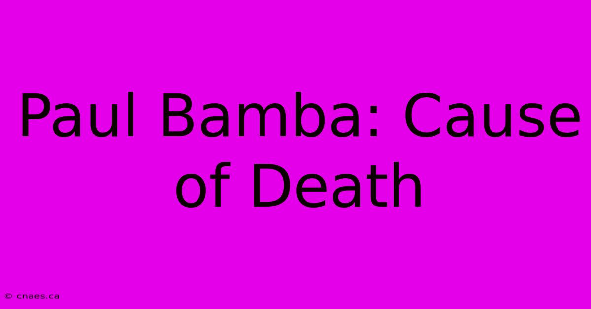 Paul Bamba: Cause Of Death