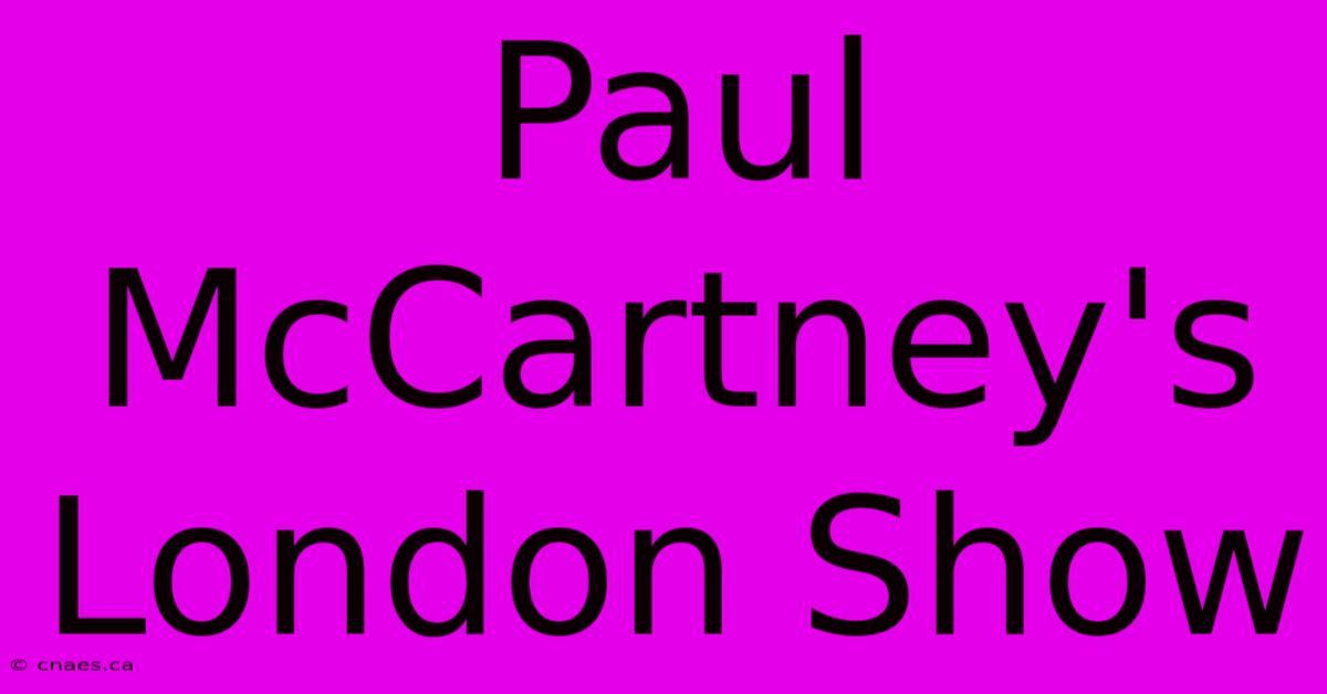 Paul McCartney's London Show