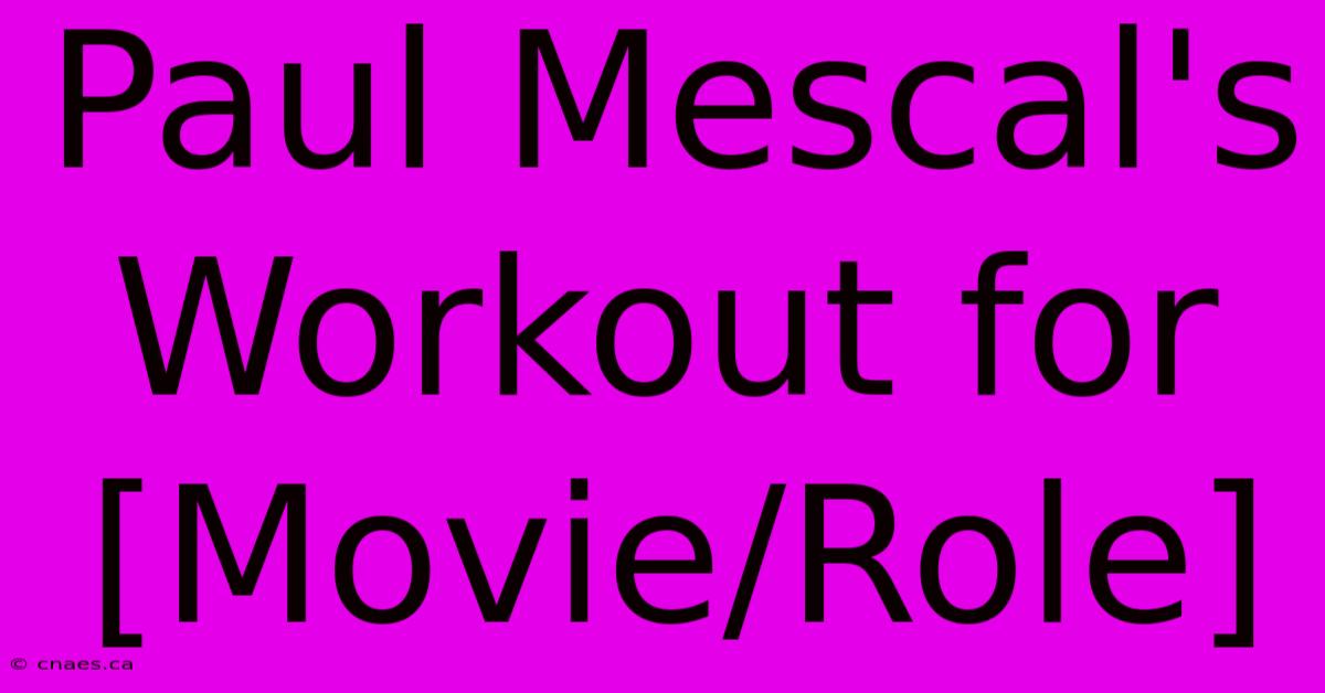 Paul Mescal's Workout For [Movie/Role]