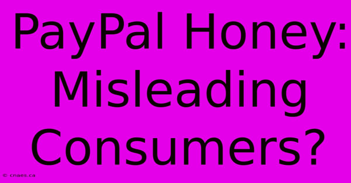 PayPal Honey: Misleading Consumers?