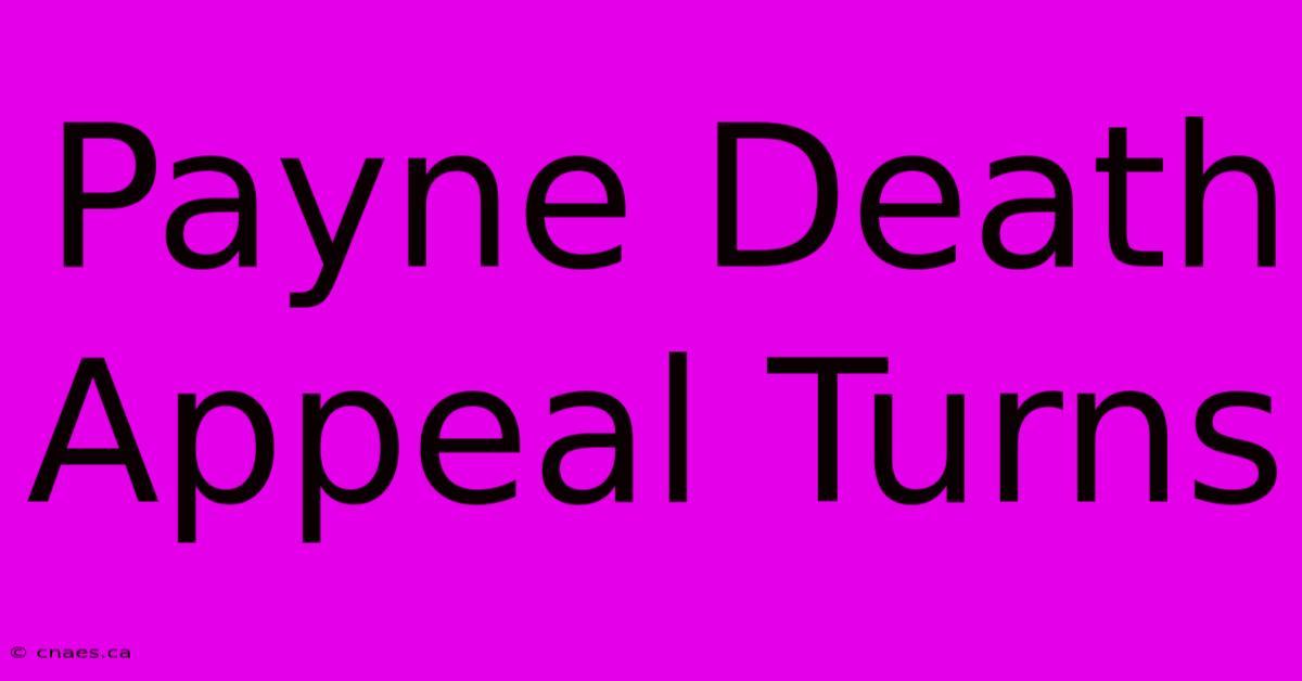 Payne Death Appeal Turns