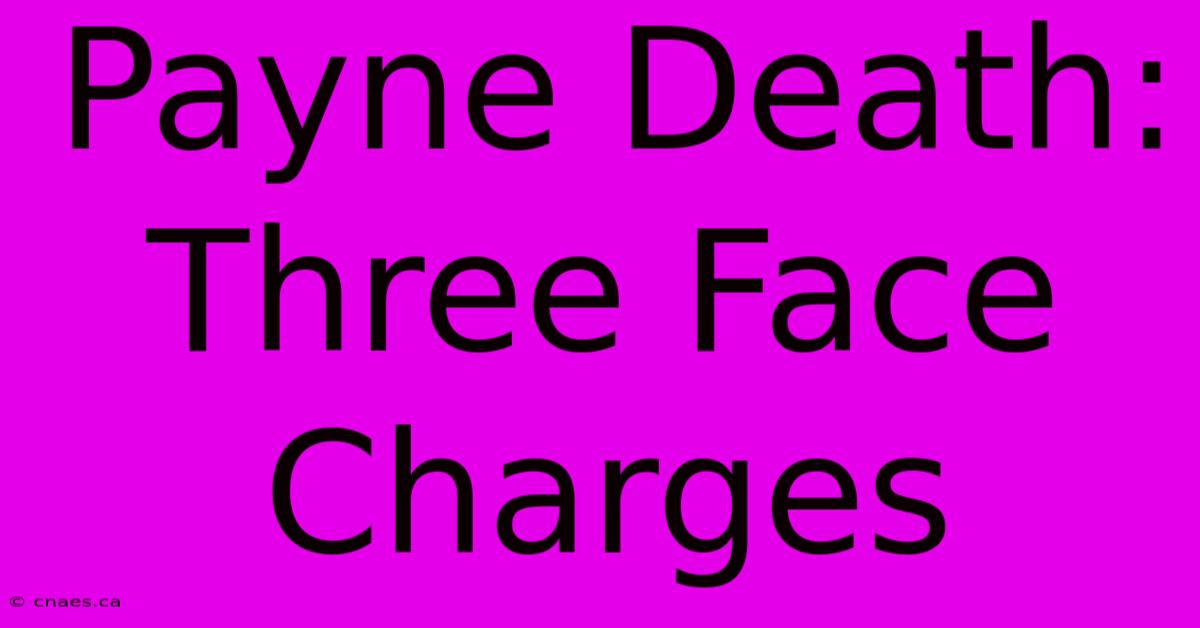 Payne Death: Three Face Charges