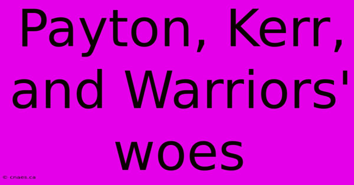 Payton, Kerr, And Warriors' Woes