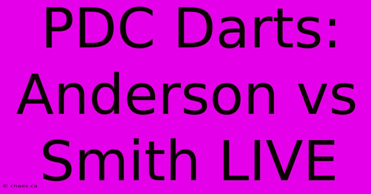 PDC Darts: Anderson Vs Smith LIVE