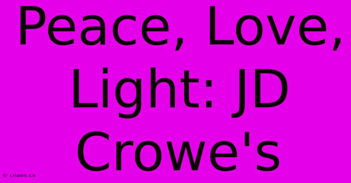 Peace, Love, Light: JD Crowe's