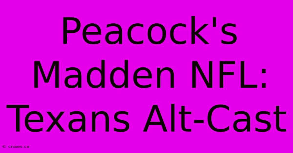 Peacock's Madden NFL: Texans Alt-Cast