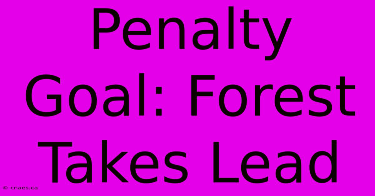 Penalty Goal: Forest Takes Lead