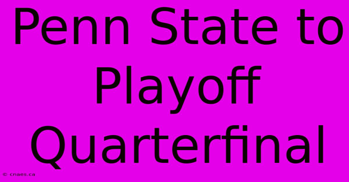 Penn State To Playoff Quarterfinal