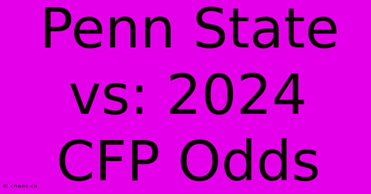 Penn State Vs: 2024 CFP Odds