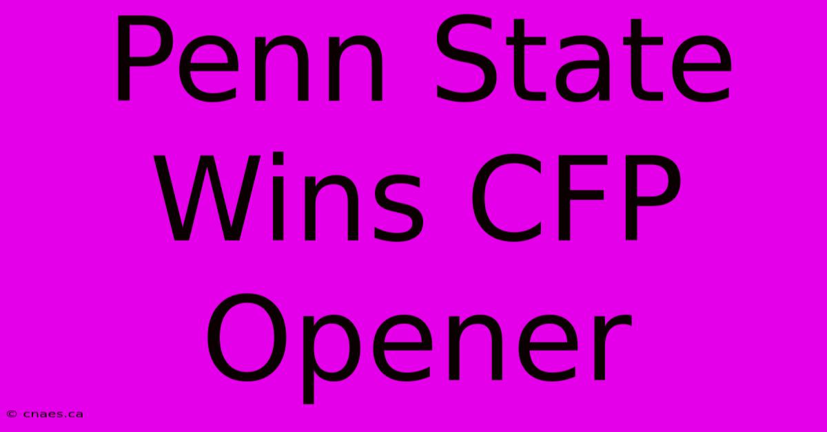 Penn State Wins CFP Opener