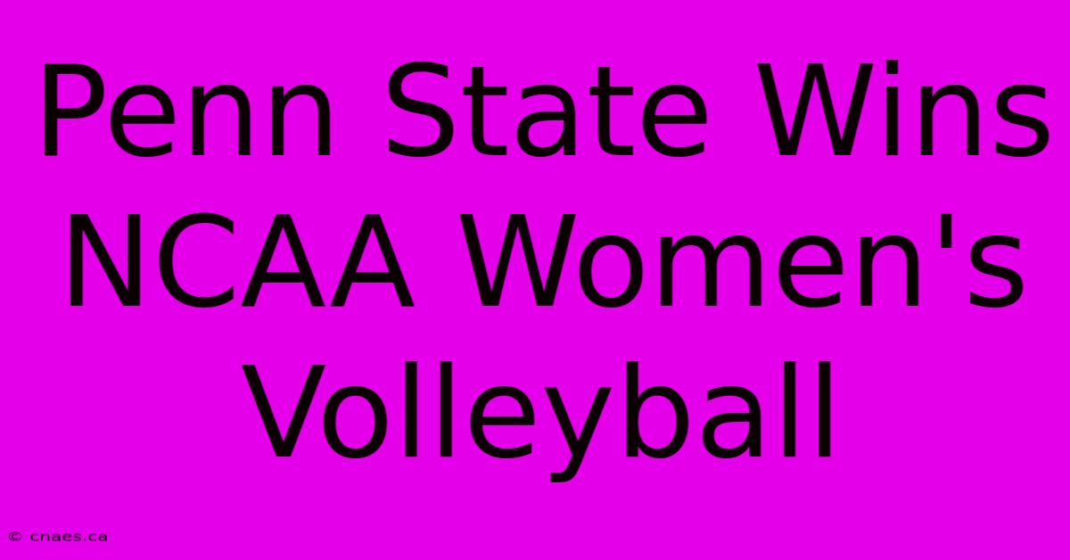 Penn State Wins NCAA Women's Volleyball