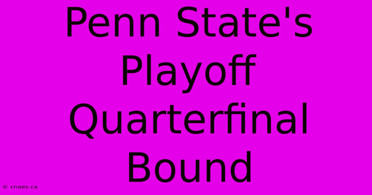 Penn State's Playoff Quarterfinal Bound