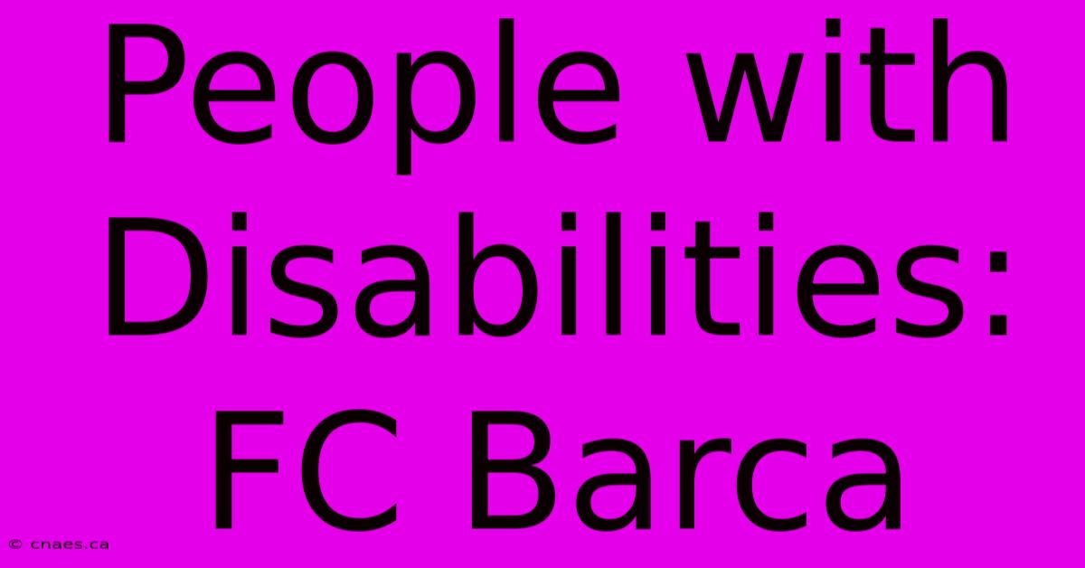 People With Disabilities: FC Barca