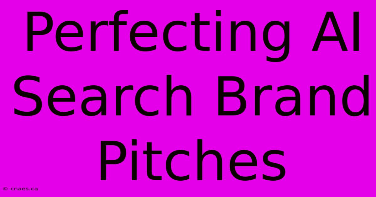 Perfecting AI Search Brand Pitches