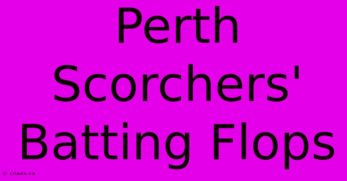 Perth Scorchers' Batting Flops