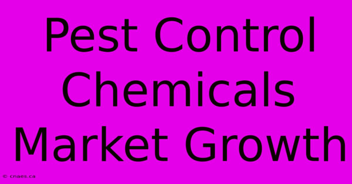 Pest Control Chemicals Market Growth