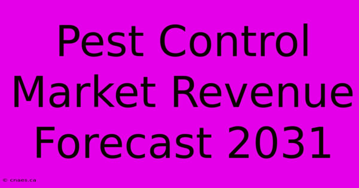 Pest Control Market Revenue Forecast 2031