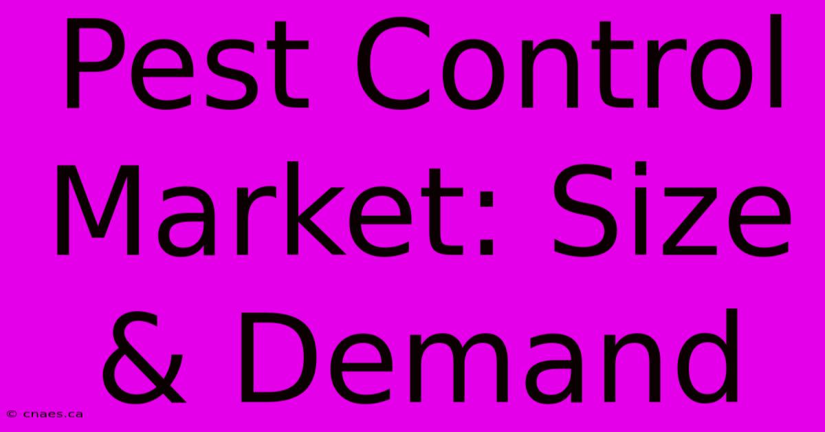 Pest Control Market: Size & Demand