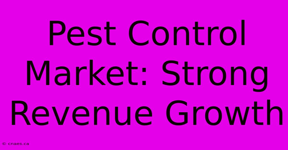 Pest Control Market: Strong Revenue Growth 