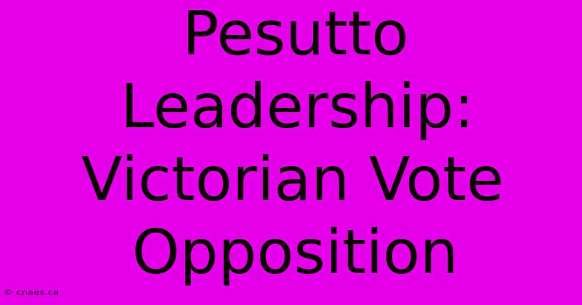 Pesutto Leadership: Victorian Vote Opposition